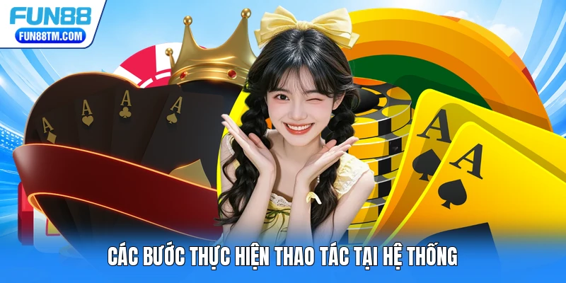Các bước thực hiện thao tác tại hệ thống