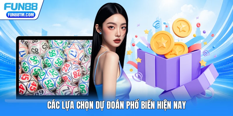 Các lựa chọn dự đoán phổ biến hiện nay