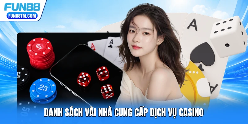 Danh sách vài nhà cung cấp dịch vụ casino
