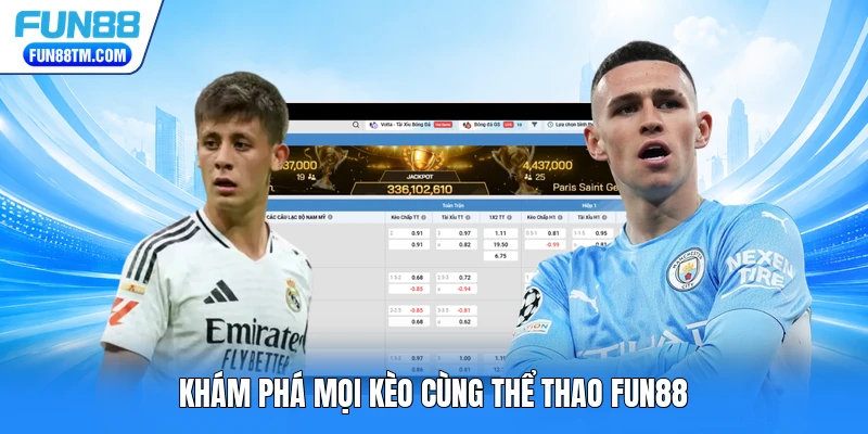 Khám phá mọi kèo cùng thể thao FUN88