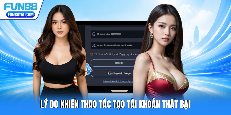 Lý do khiến thao tác tạo tài khoản thất bại