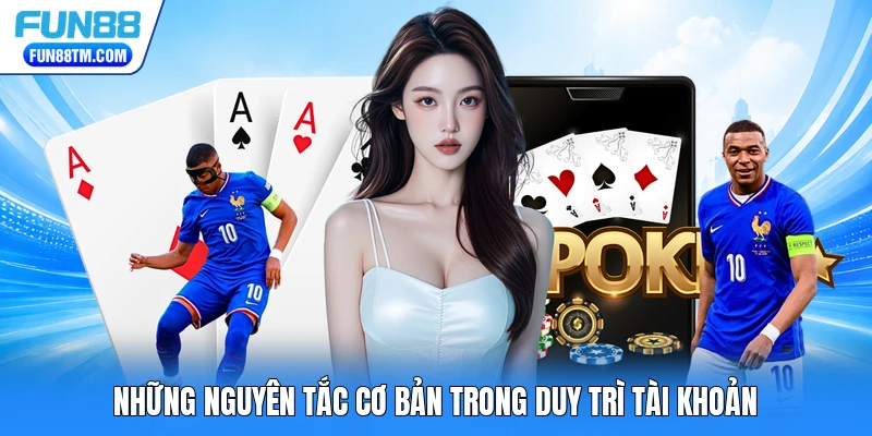 Những nguyên tắc cơ bản trong duy trì tài khoản